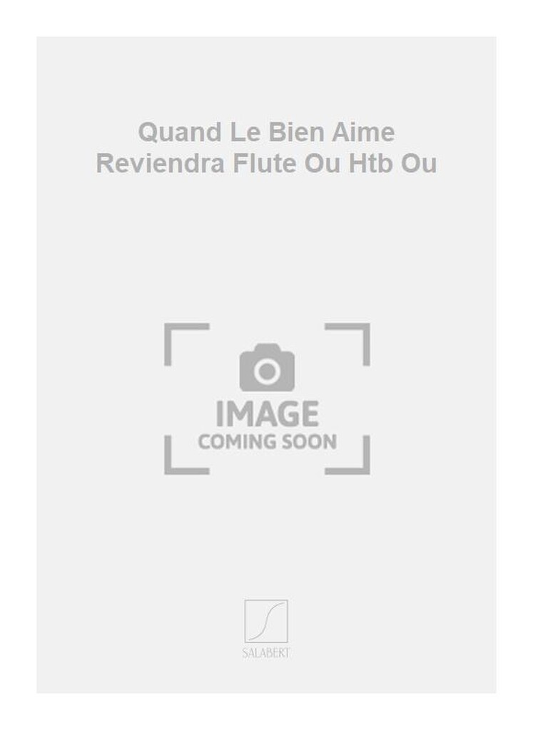Quand Le Bien Aime Reviendra Flute Ou Htb Ou
